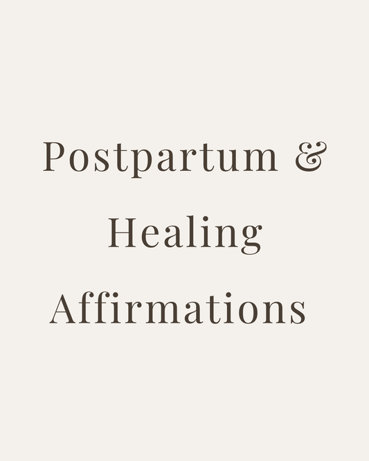 Postpartum & Healing Affirmations